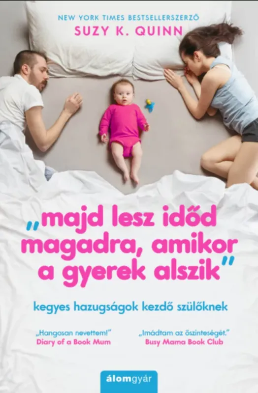 Végkiárusítás Majd lesz időd magadra, amikor a gyerek alszik - Suzy K. Quinn