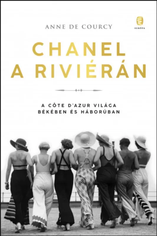 Chanel a Riviérán - A Côte d'Azur világa békében és háborúban - Anne de Courcy Ajánlat