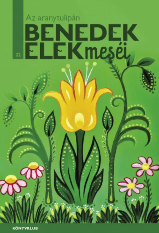 Exkluzív ajánlat Az aranytulipán - Benedek Elek