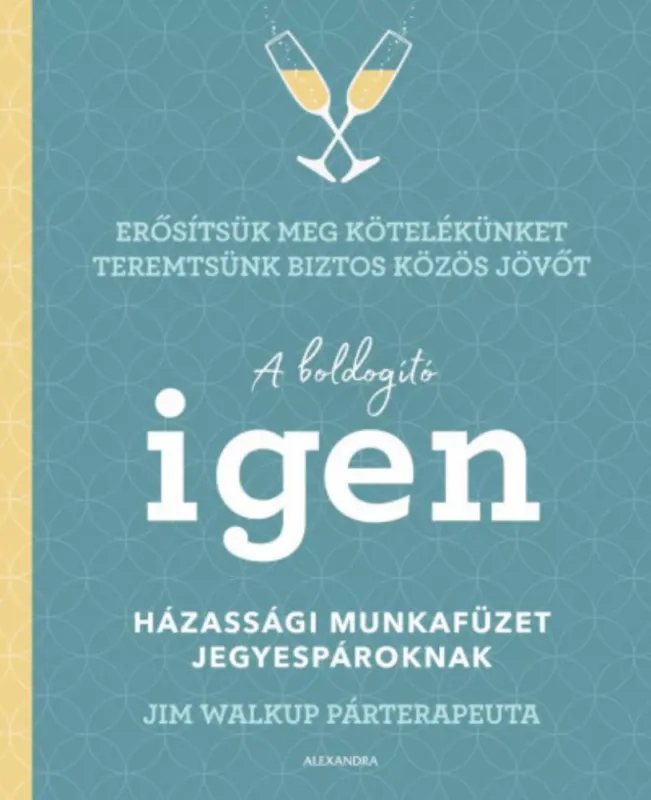 Vedd meg most A boldogító igen - Házassági munkafüzet jegyespároknak - Jim Walkup