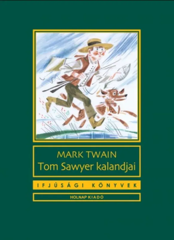 Rendeld meg most Tom Sawyer kalandjai - Mark Twain
