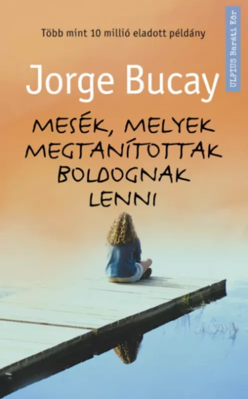 Mesék, melyek megtanítottak boldognak lenni - Jorge Bucay Olcsó