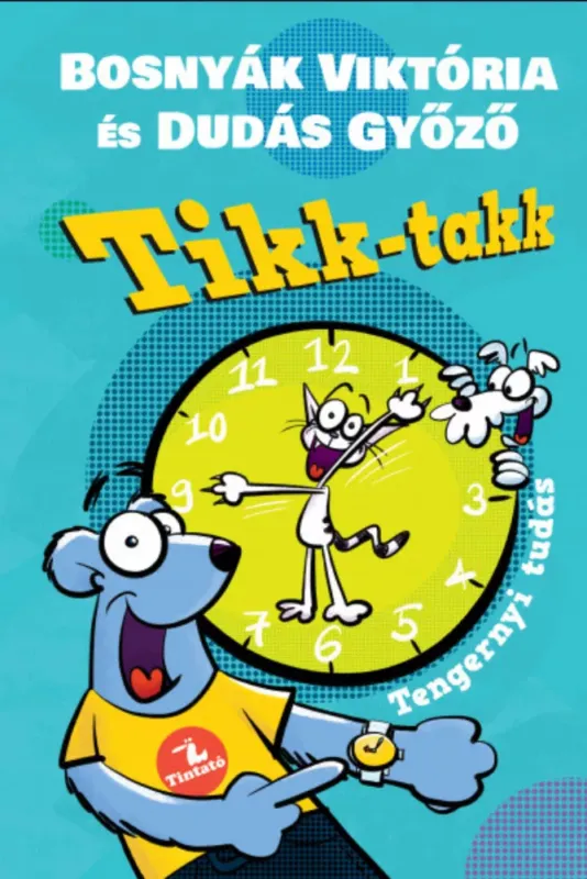 Tikk-takk - Tengernyi tudás - Bosnyák Viktória Korlátozott ajánlat