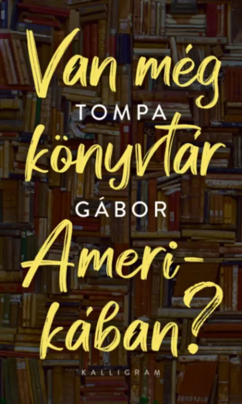 Különleges ajánlat Van még könyvtár Amerikában? - Tompa Gábor