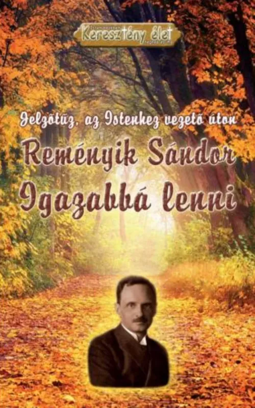 Exkluzív ajánlat Igazabbá lenni - Reményik Sándor
