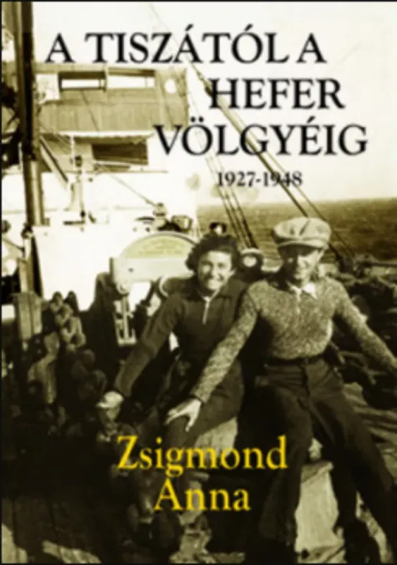 A Tiszától a Hefer völgyéig - Zsigmond Anna Prémium