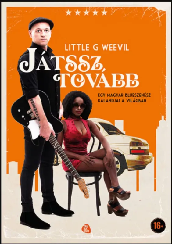 Játssz tovább - Egy magyar blueszenész kalandjai a világban - Little G Weevil Korlátozott ajánlat