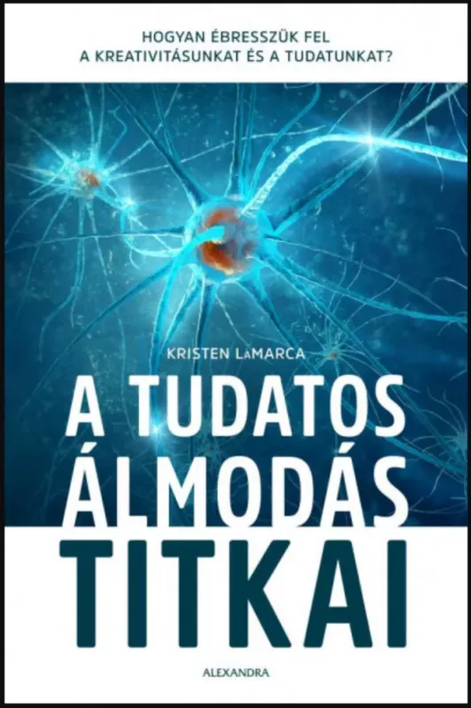 Újdonság A tudatos álmodás titkai - Kristen LaMarca
