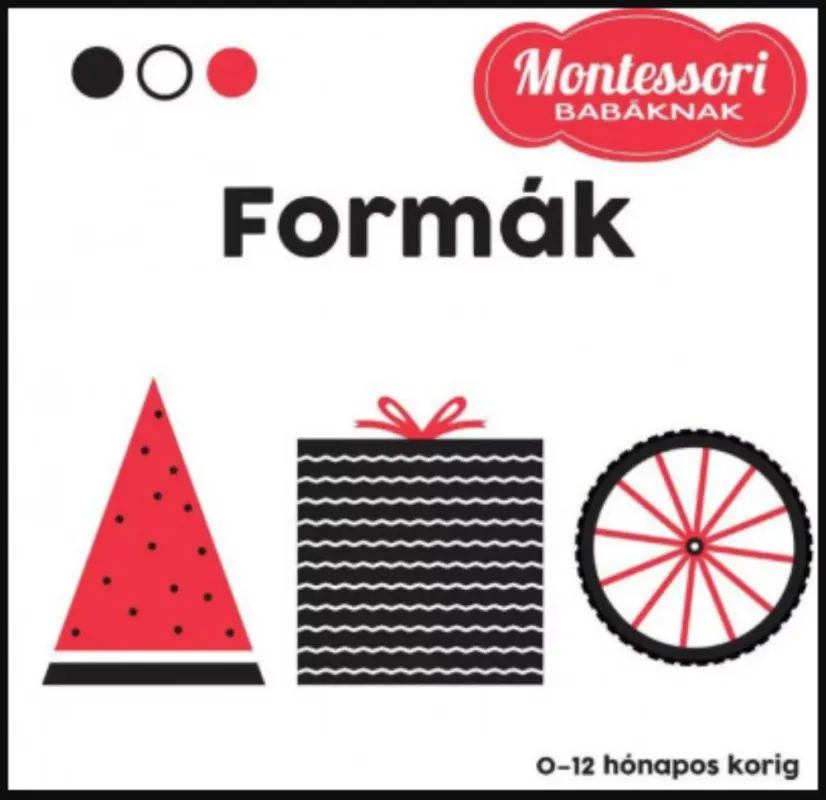 Legjobb ár Formák - Montessori babáknak - Maria Montessori - Chiara Piroddi