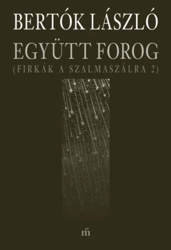 Kedvezmény Együtt forog - Firkák a szalmaszálra 2. - Bertók László