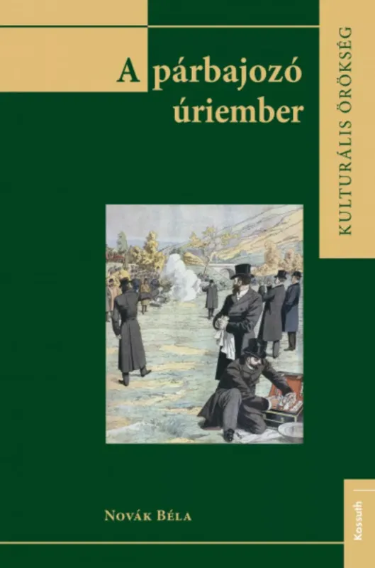 A párbajozó úriember - Novák Béla Azonnali szállítás
