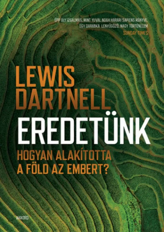 Szuper akció Eredetünk - Hogyan alakította a Föld az embert? - Lewis Dartnell