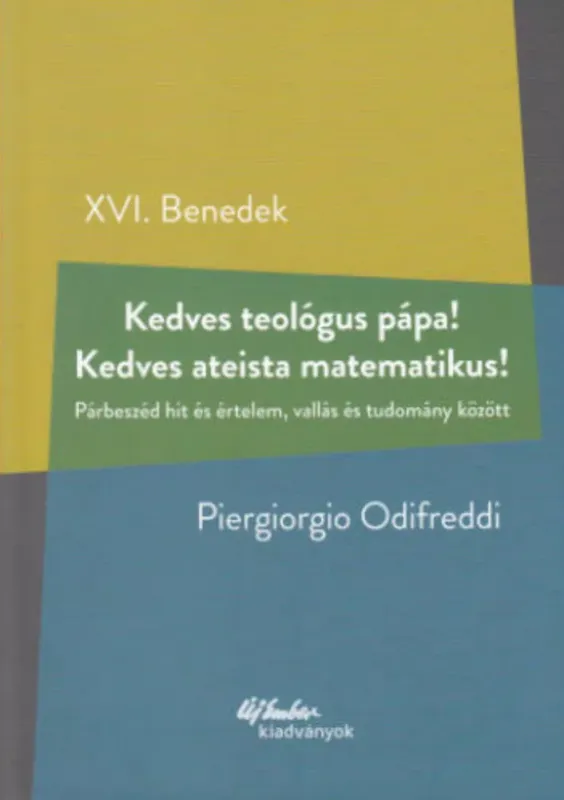 Kedves teológus pápa! Kedves ateista matematikus! - XVI. Benedek - Piergiorgio Odifreddi Prémium