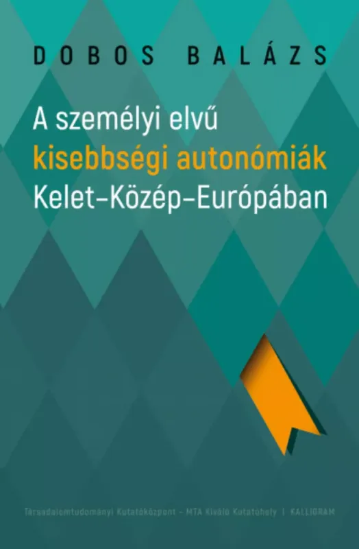 Akciós ár A személyi elvű kisebbségi autonómiák Kelet-Közép-Európában - Dobos Balázs