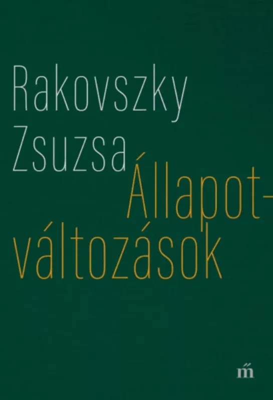 Legnépszerűbb Állapotváltozások - Válogatott versek - Rakovszky Zsuzsa