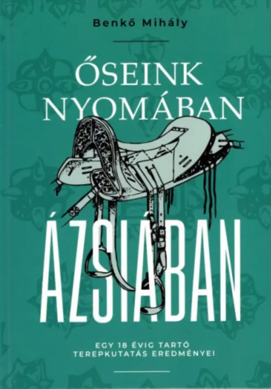 Őseink nyomában Ázsiában - Benkő Mihály Azonnal elérhető