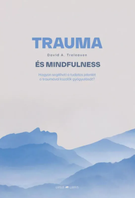Trauma és mindfulness - David A. Treleaven Korlátozott ajánlat