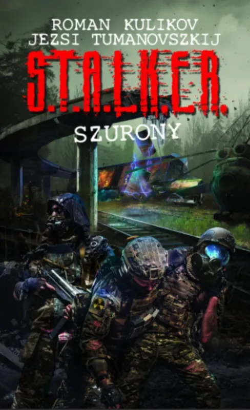Legnépszerűbb S.T.A.L.K.E.R. - Szurony - Roman Kulikov - Jezsi Tumanovszkij