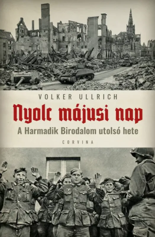 Olcsó Nyolc májusi nap - A Harmadik birodalom utolsó hete - Volker Ullrich