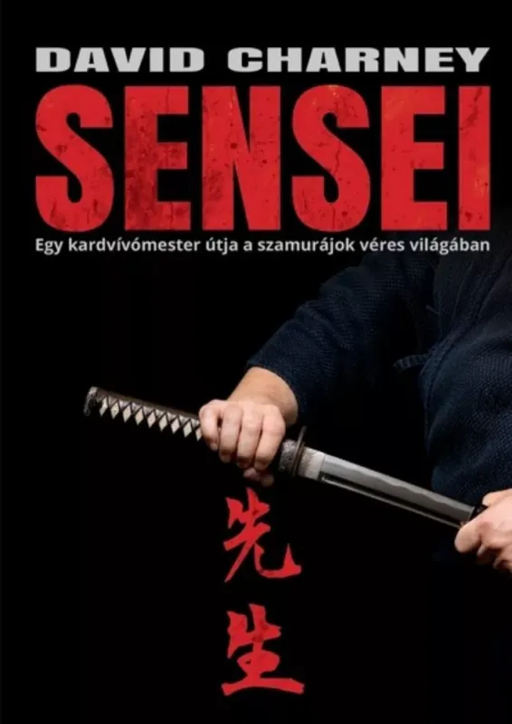 Sensei - Egy kardvívómester útja a szamurájok véres világában - David Charney Szuper akció
