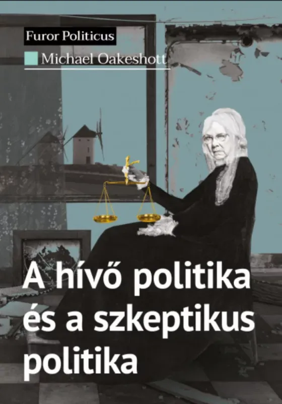 A hívő politika és a szkeptikus politika - Michael Oakeshott Kedvezmény