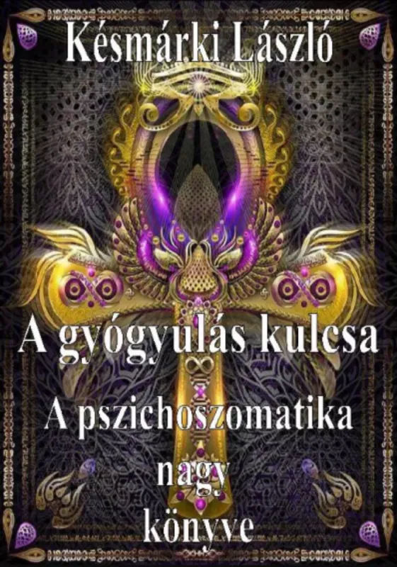 Végkiárusítás A gyógyulás kulcsa - A pszichoszomatika nagy könyve - Késmárki László