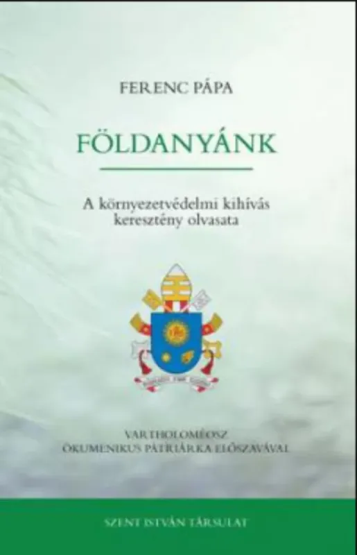 Outlet Földanyánk - A környezetvédelmi kihívás keresztény olvasata - Ferenc pápa
