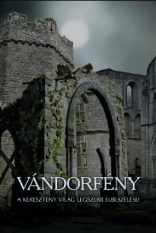 Vándorfény - A keresztény világ legszebb elbeszélései - Kindelmann Győző Végkiárusítás