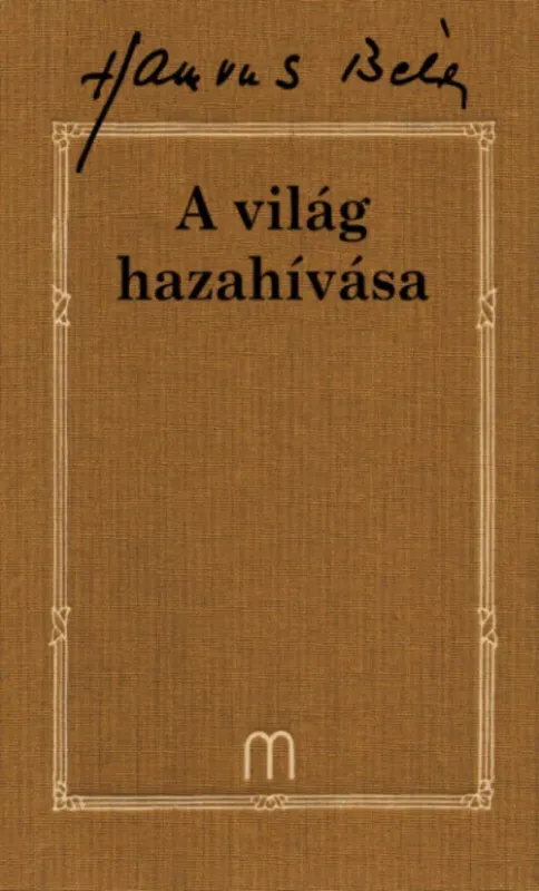 Ajánlat Hamvas Béla életműsorozat 33. - A világ hazahívása