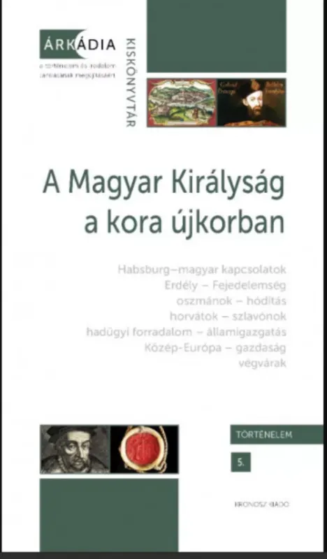 Kedvezményes ár A Magyar Királyság a kora újkorban - Gőzsy Zoltán - Varga Szabolcs