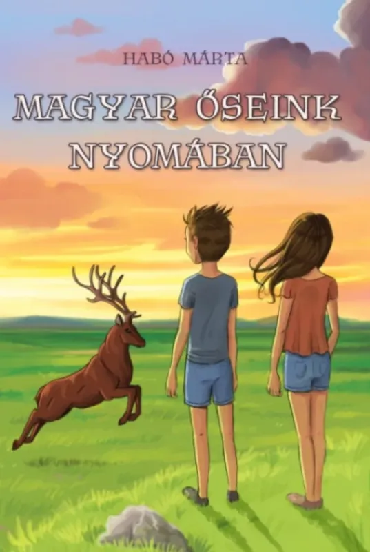 Magyar őseink nyomában - Habó Márta Ajánlat
