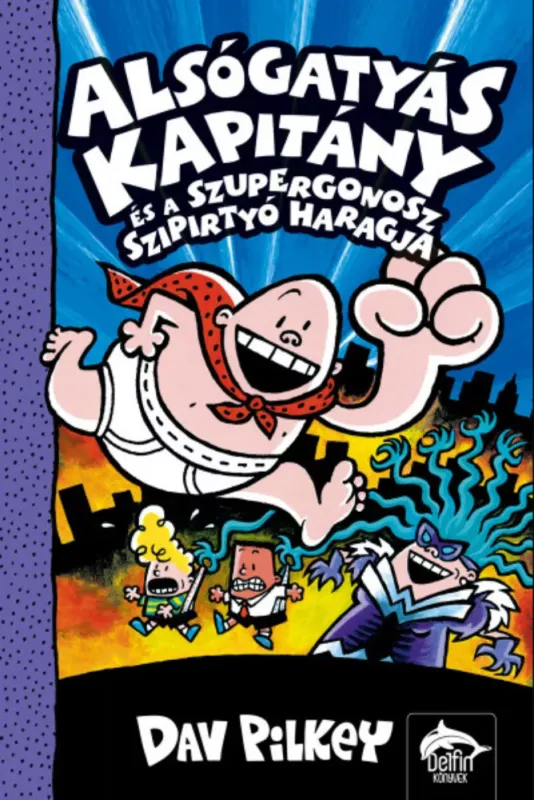 Alsógatyás Kapitány és a szupergonosz szipirtyók haragja - Dav Pilkey Árcsökkenés