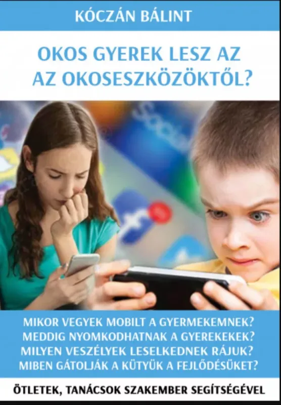 Okos gyerek lesz az okoseszközöktől? - Kóczán Bálint Kihagyhatatlan ajánlat