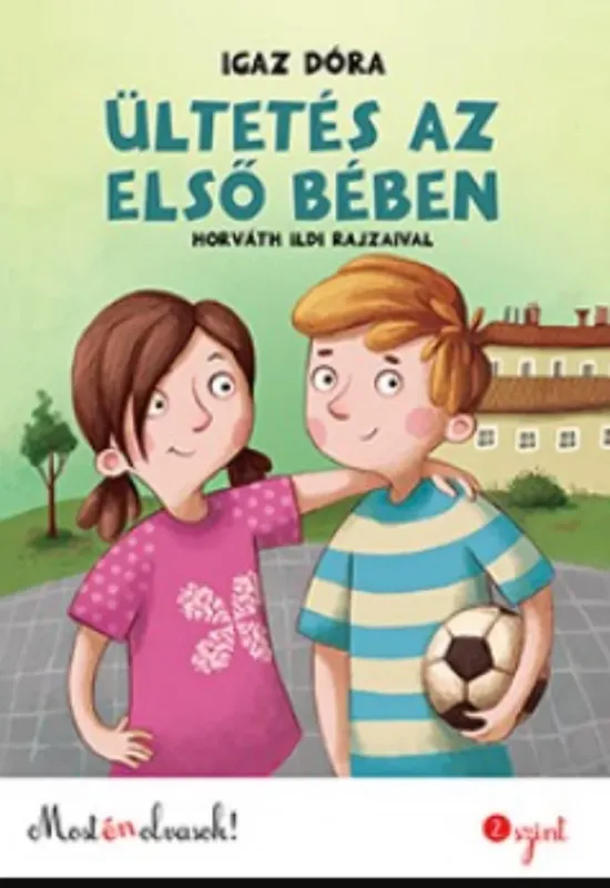 Ültetés az első bében - Most én olvasok 2. szint - Igaz Dóra Utolsó esély