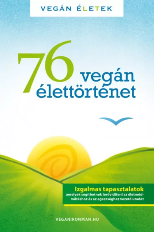 76 Vegán élettörténet - Vegán Életek Akciós ár