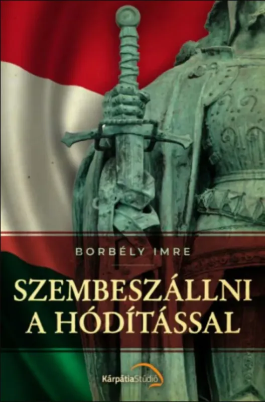 Gyors kiszállítás Szembeszállni a hódítással - Borbély Imre