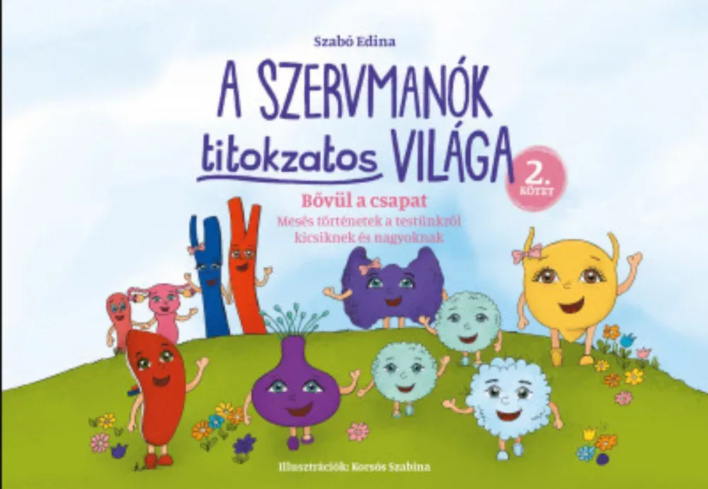 Ne maradj le Bővül a csapat - Mesés történetek a testünkről kicsiknek és nagyoknak - Szabó Edina