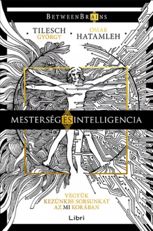 Mesterség és intelligencia - Vegyük kezünkbe sorsunkat az MI korában - Omar Hatamleh - Tilesch György Azonnal elérhető