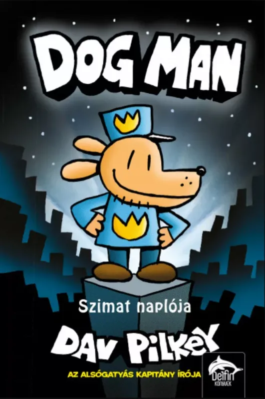 Dog Man - Szimat naplója - Szimat-sorozat 1. rész - Dav Pilkey Legnépszerűbb
