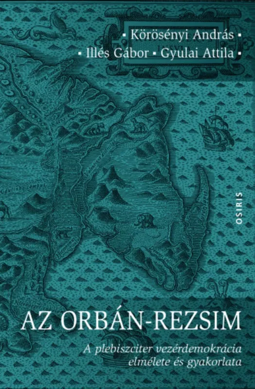 Az Orbán-rezsim - Körösényi András - Illés Gábor - Gyulai Attila Olcsóbb