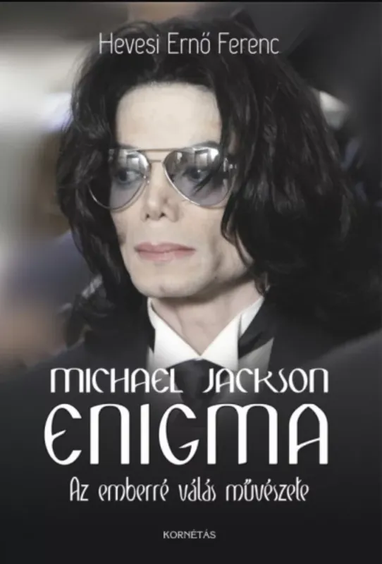 Michael Jackson enigma - Az emberré válás művészete - Hevesi Ernő Ferenc Azonnali szállítás