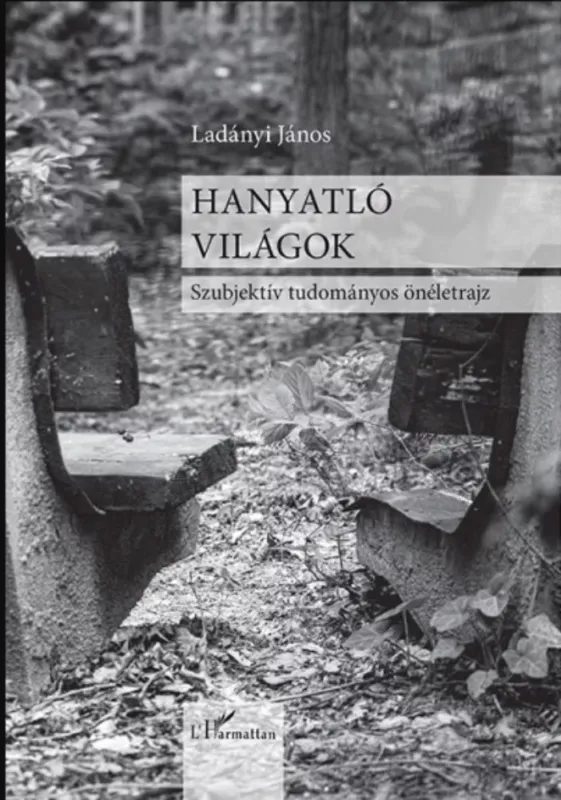 Outlet Hanyatló világok - Szubjektív tudományos önéletrajz - Ladányi János