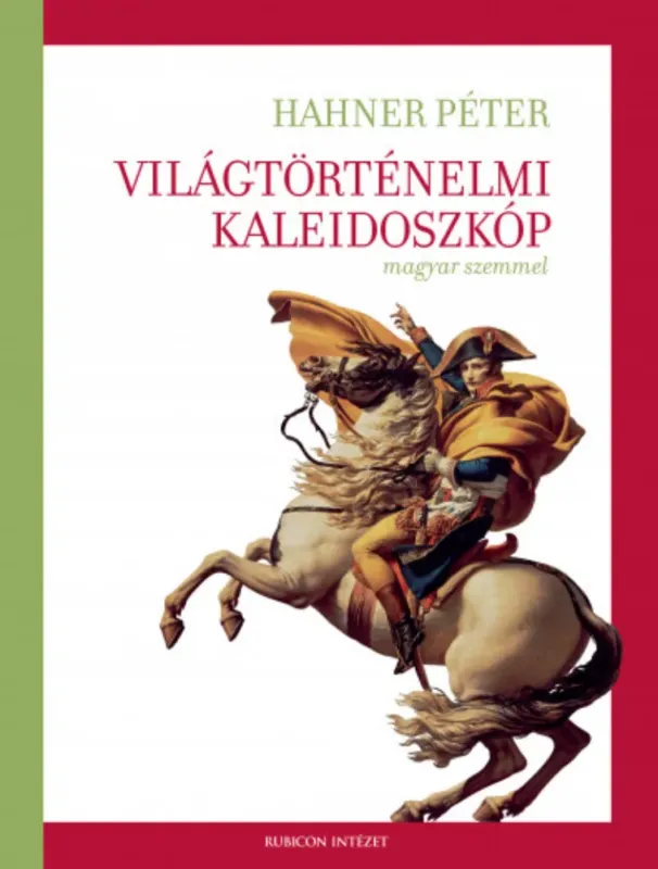 Világtörténelmi kaleidoszkóp magyar szemmel - Hahner Péter Prémium