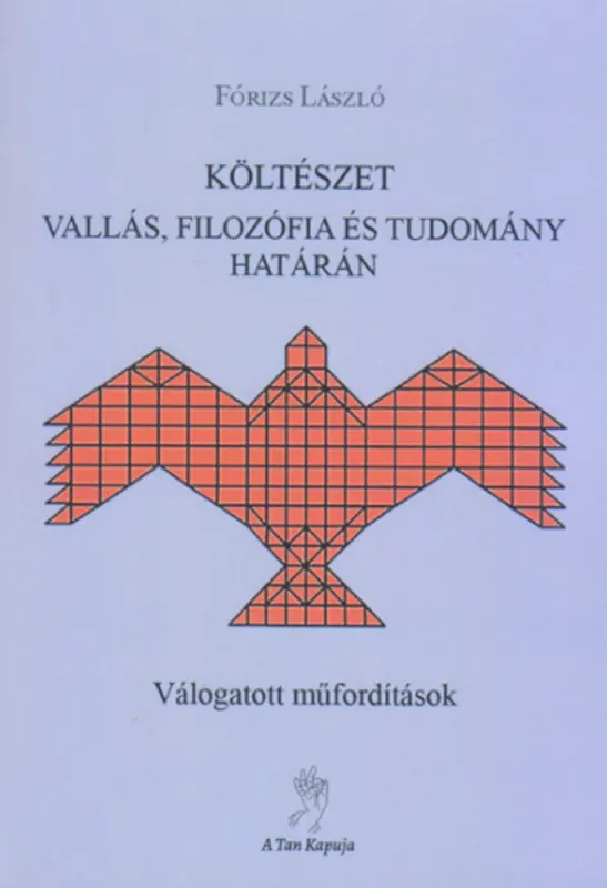 Költészet vallás, filozófia és tudomány határán - Fórizs László Biztonságos vásárlás