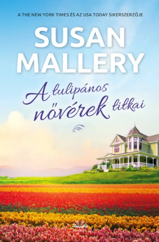 Vásárlói kedvenc A tulipános nővérek titkai - Susan Mallery
