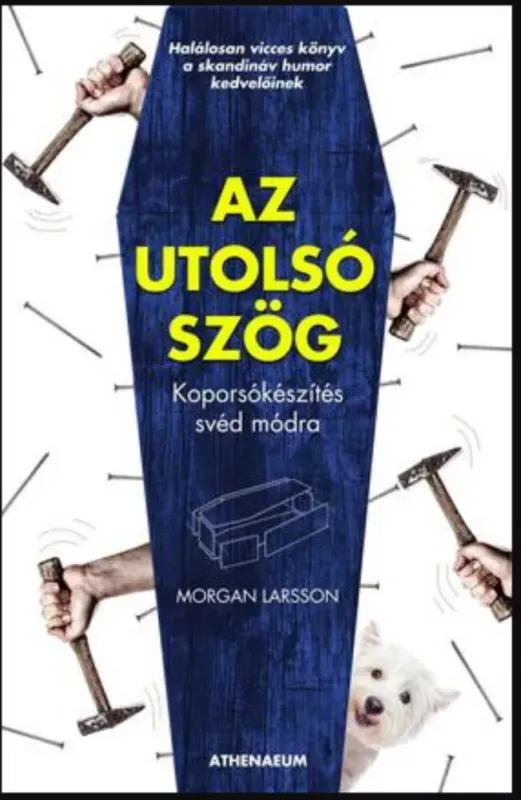 Az utolsó szög - Koporsókészítés svéd módra - Morgan Larsson Olcsó