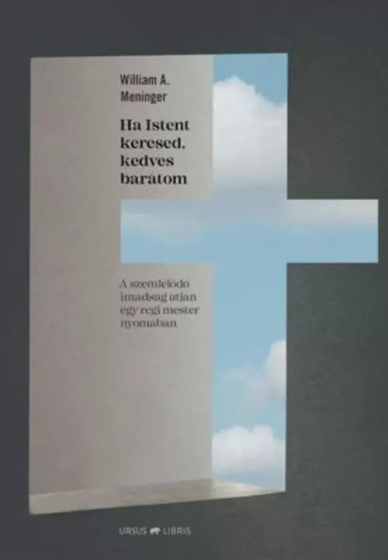 Ha Istent keresed, kedves barátom - William A. Meninger Akció