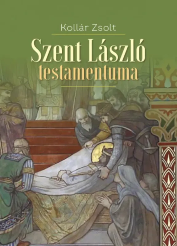 Szent László testamentuma - Kollár Zsolt Szuper ajánlat