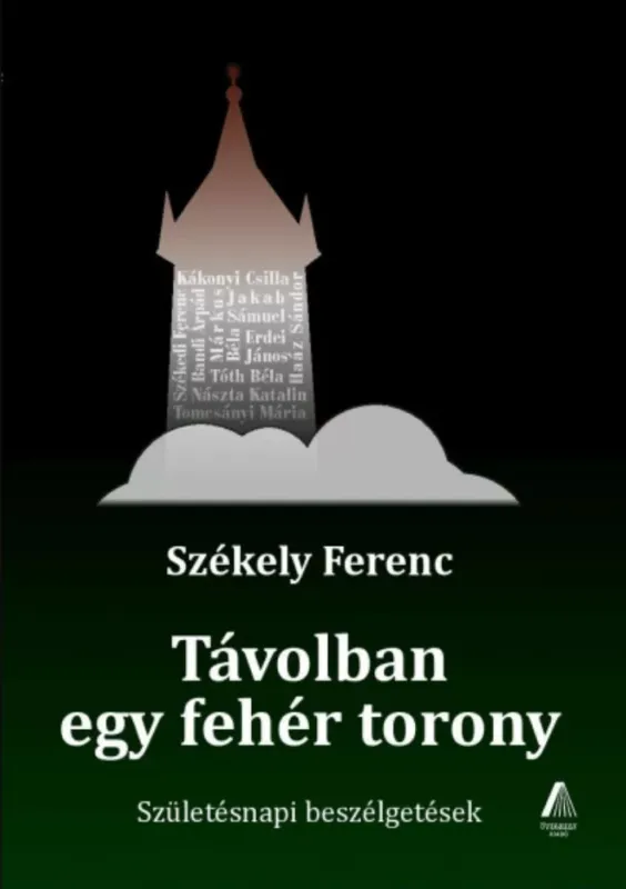 Távolban egy fehér torony - Születésnapi beszélgetések - Székely Ferenc Bestseller