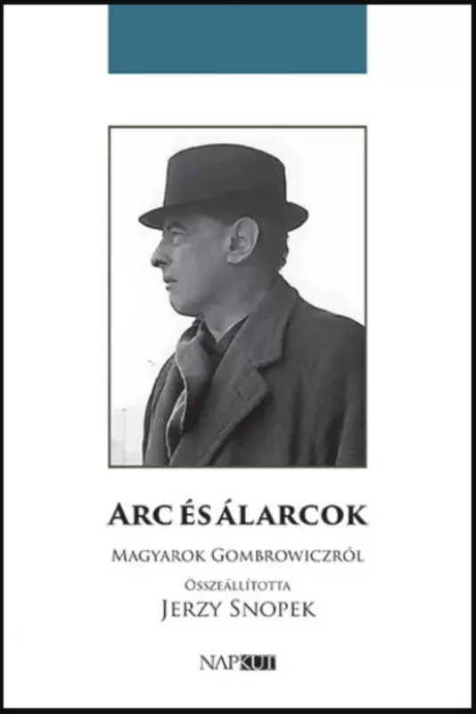 Arc és álarcok - Magyarok Gombrowiczról - Jerzy Snopek szerk. Vásárlói kedvenc